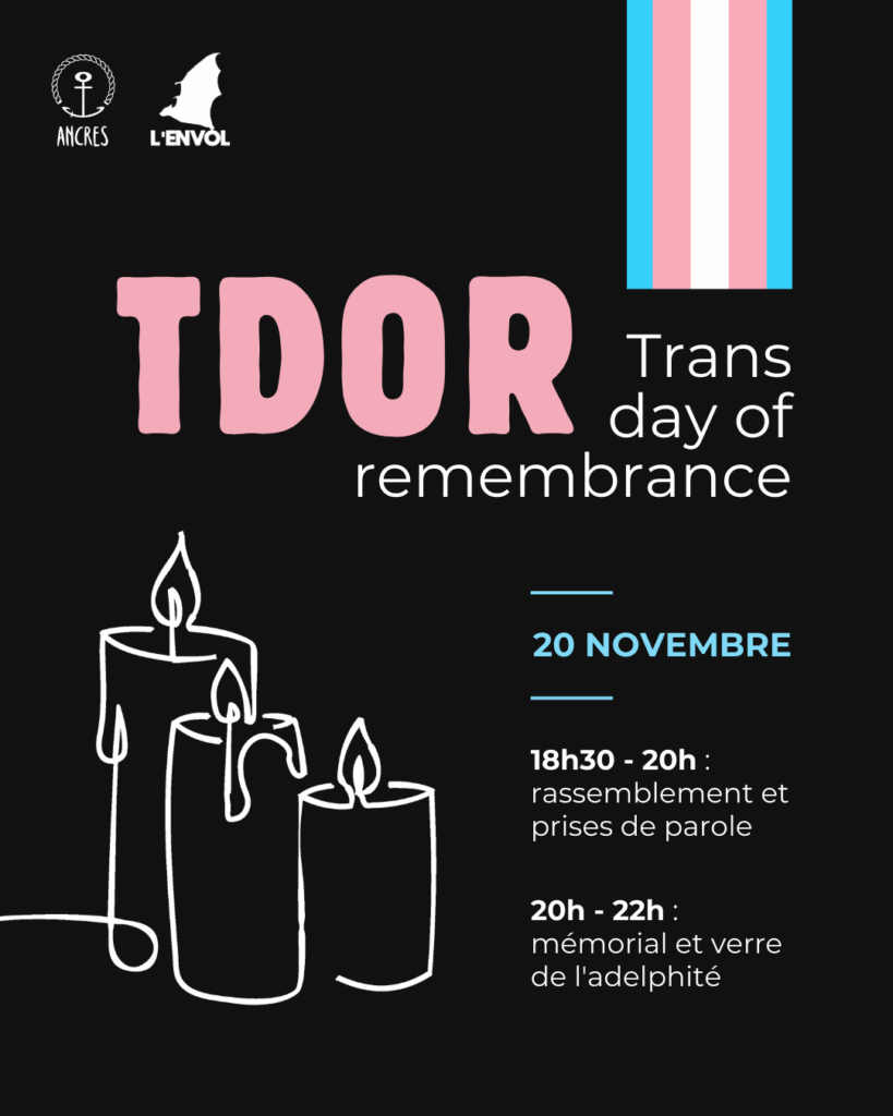Le poster du TDoR 2025. Le texte clair sur fond noir dit "TDOR, Trans Day of Remembrance. 20 novembre. 18h30 - 20h rassemblement et prise de parole. 20h - 22h mémorial et verre de l'adelphité". Un visuel de trois bougies allumées se trouvent à côté du texte. Un drapeau trans ainsi que le logo des associations ANCRES et l'Envol apparaissent aussi.