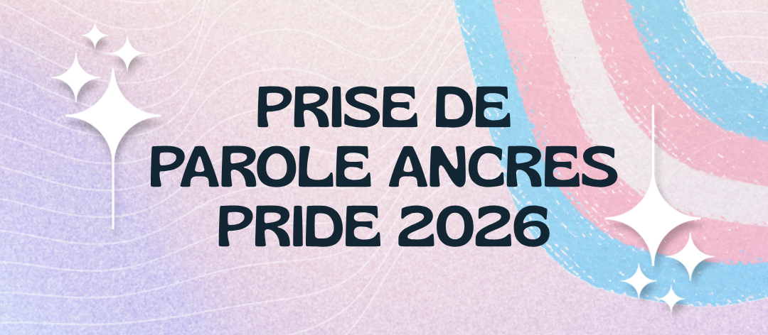 Texte disant "Prise de parole ANCRES pride 2026" sur un fond en dégradé au couleurs trans (bleu, rose, blanc) avec un drapeau trans peint dessus. Des motifs en étoiles et en vagues sont présents autour du texte.